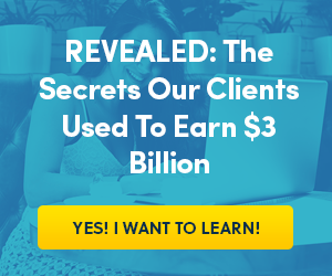 Revealed: The Secrets our Clients Used to Earn $3 Billion